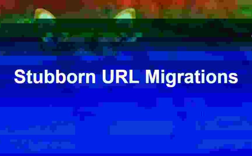 Speeding Up Stubborn URL Migrations 1